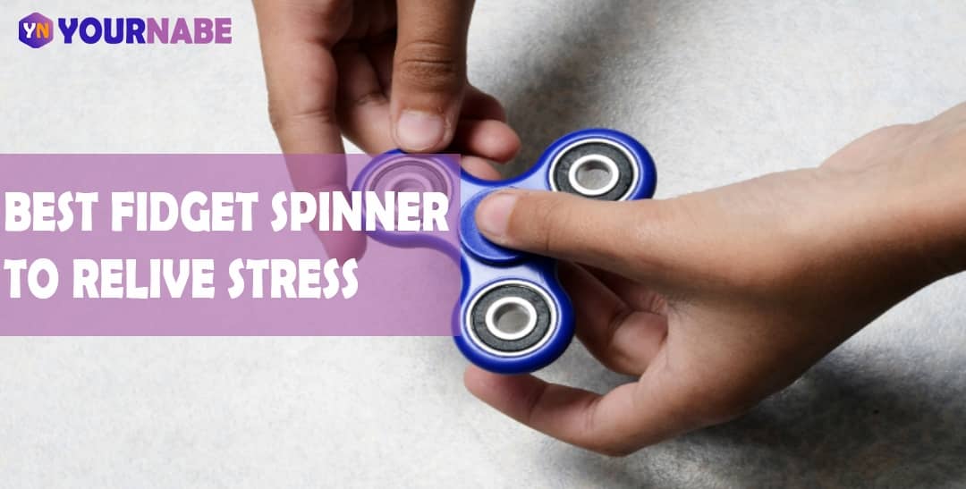 Best Fidget Spinner To Relieve Stress Ultimate List Yournabe