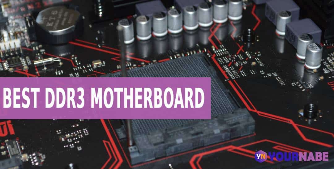 Best DDR3 Motherboard For Gaming | Yournabe